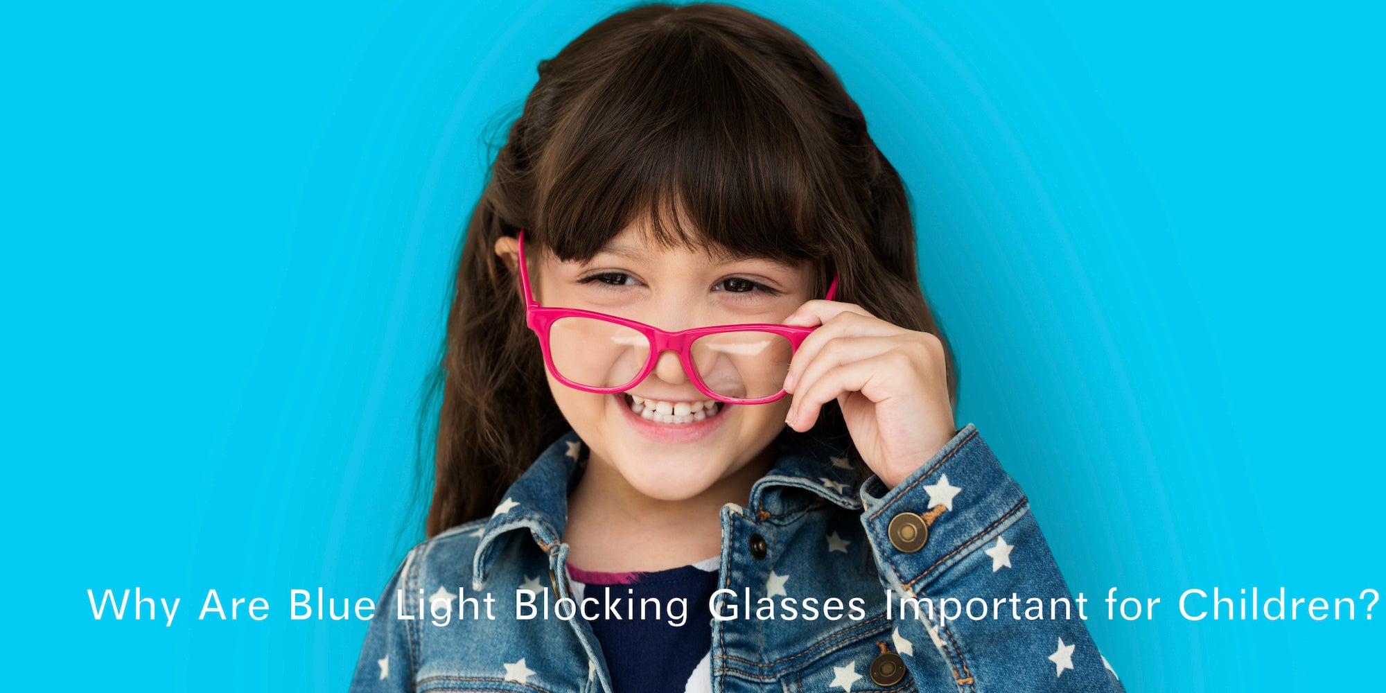 Why Are Blue Light Blocking Glasses Important for Children?